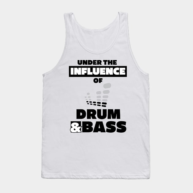 Under the Influence of Drum & Bass Tank Top by Stick em Up